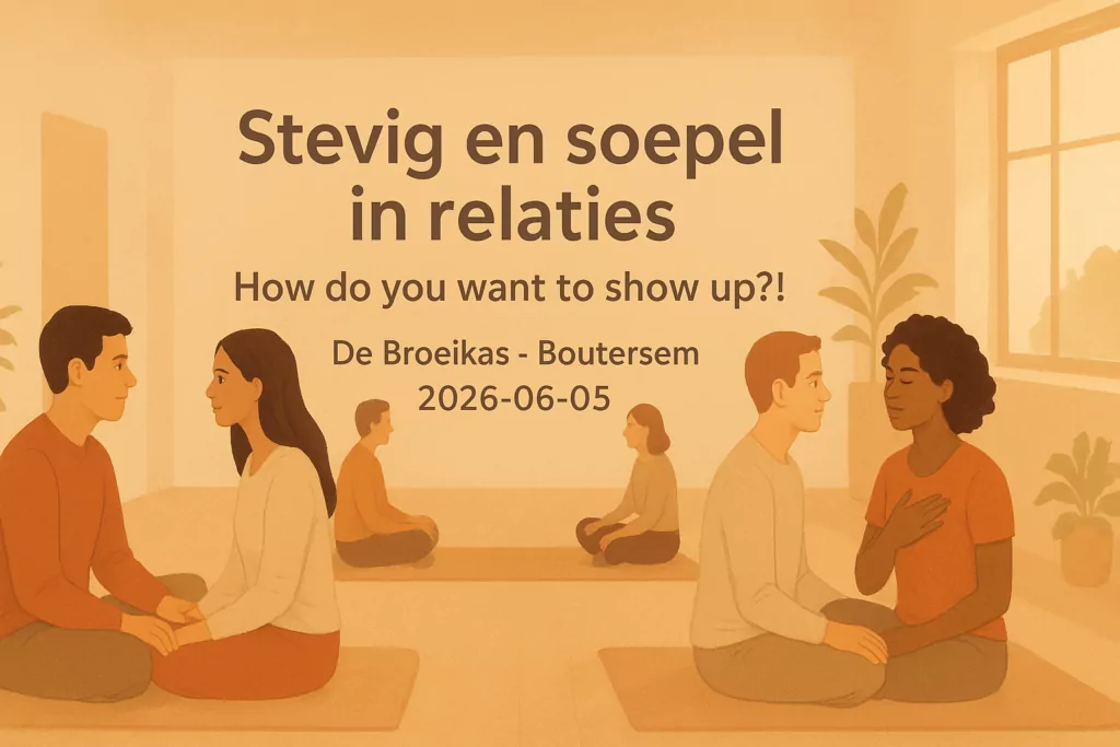Stevig en soepel in relaties - How do you want to show up?!