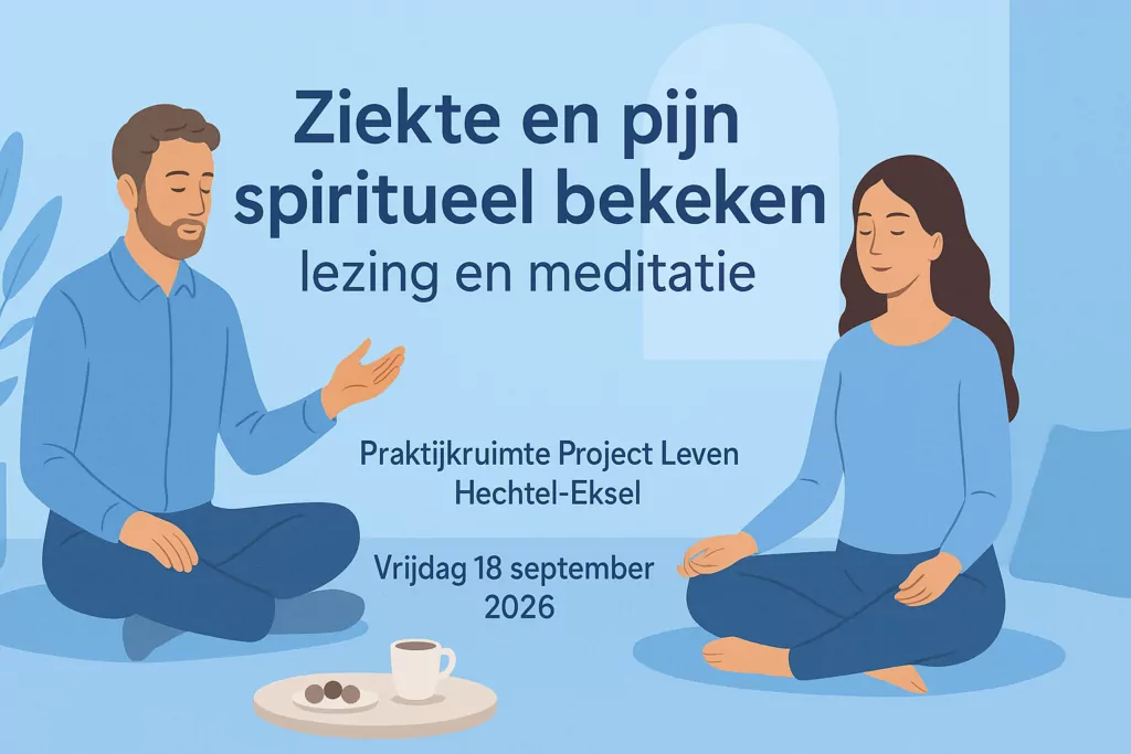 Ziekte en pijn spiritueel bekeken lezing en meditatie